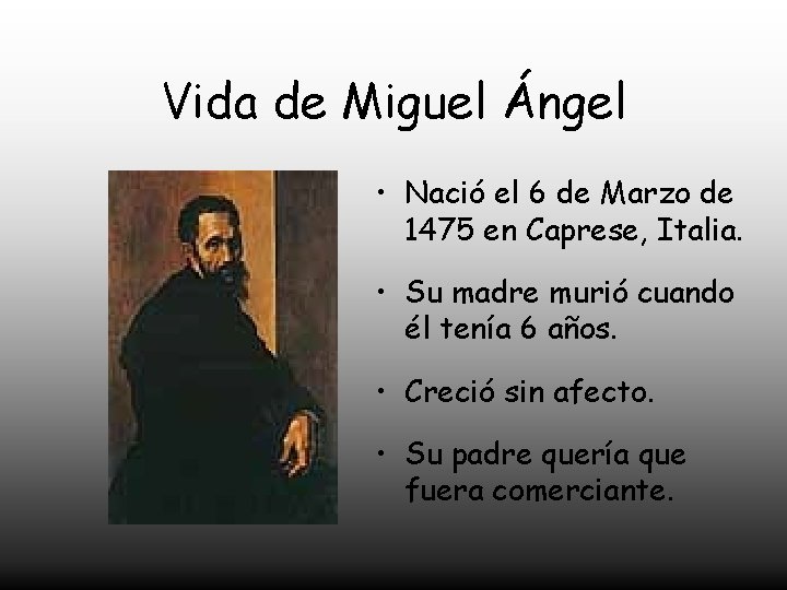 Vida de Miguel Ángel • Nació el 6 de Marzo de 1475 en Caprese,