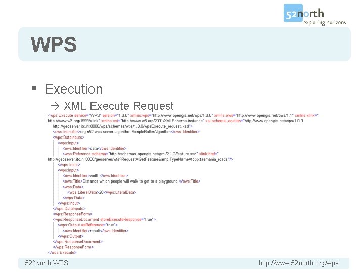 WPS § Execution XML Execute Request 52°North WPS http: //www. 52 north. org/wps 