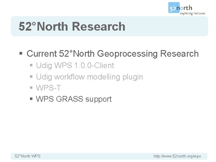 52°North Research § Current 52°North Geoprocessing Research § § Udig WPS 1. 0. 0