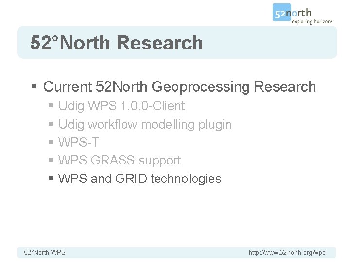 52°North Research § Current 52 North Geoprocessing Research § § § Udig WPS 1.