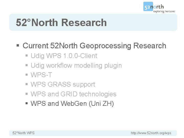 52°North Research § Current 52 North Geoprocessing Research § § § Udig WPS 1.