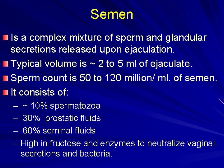 Semen Is a complex mixture of sperm and glandular secretions released upon ejaculation. Typical