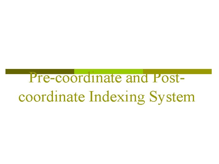 Pre-coordinate and Postcoordinate Indexing System 
