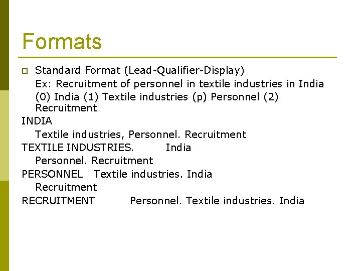 Formats Standard Format (Lead-Qualifier-Display) Ex: Recruitment of personnel in textile industries in India (0)