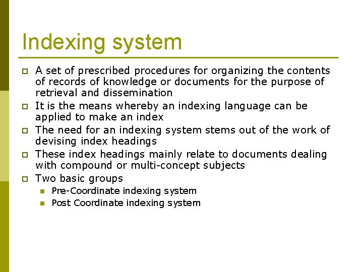 Indexing system p p p A set of prescribed procedures for organizing the contents