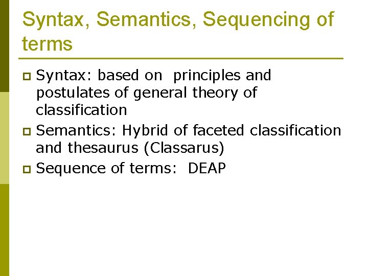 Syntax, Semantics, Sequencing of terms Syntax: based on principles and postulates of general theory
