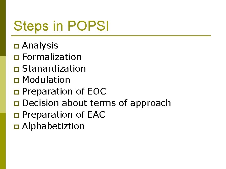 Steps in POPSI Analysis p Formalization p Stanardization p Modulation p Preparation of EOC