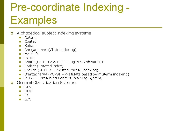 Pre-coordinate Indexing Examples p Alphabetical subject indexing systems n n n p Cutter, Coates