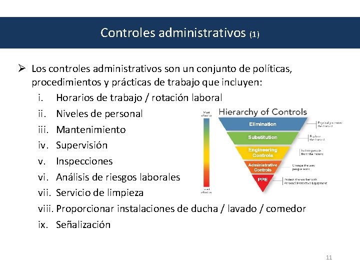 Controles administrativos (1) Ø Los controles administrativos son un conjunto de políticas, procedimientos y