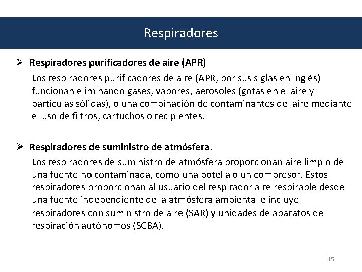 Respiradores Ø Respiradores purificadores de aire (APR) Los respiradores purificadores de aire (APR, por