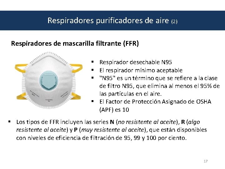 Respiradores purificadores de aire (2) Respiradores de mascarilla filtrante (FFR) § Respirador desechable N