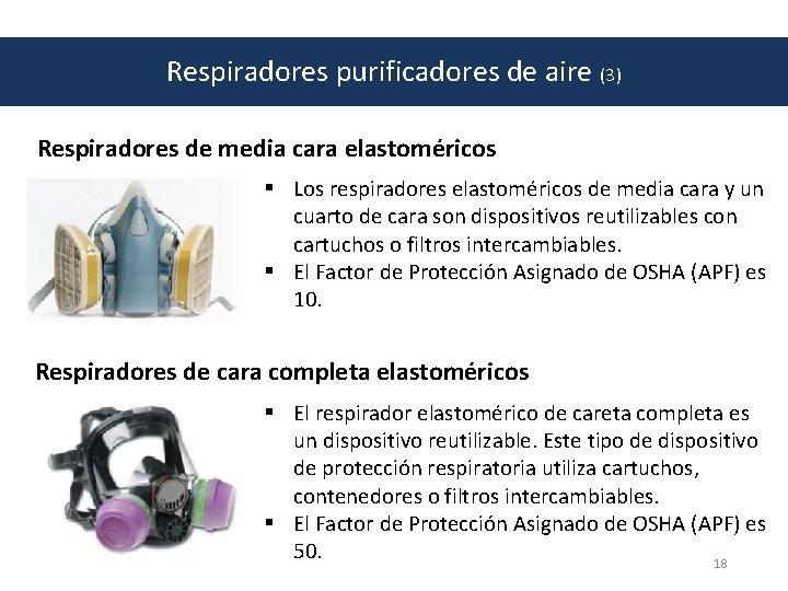 Respiradores purificadores de aire (3) Respiradores de media cara elastoméricos § Los respiradores elastoméricos