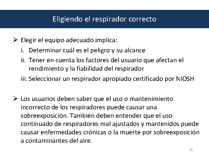 Eligiendo el respirador correcto Ø Elegir el equipo adecuado implica: i. Determinar cuál es