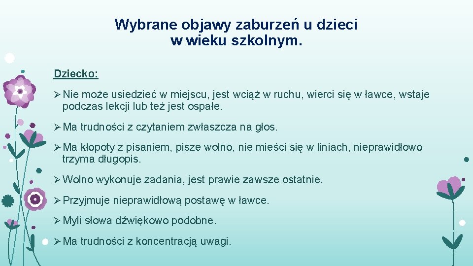 Wybrane objawy zaburzeń u dzieci w wieku szkolnym. Dziecko: Ø Nie może usiedzieć w