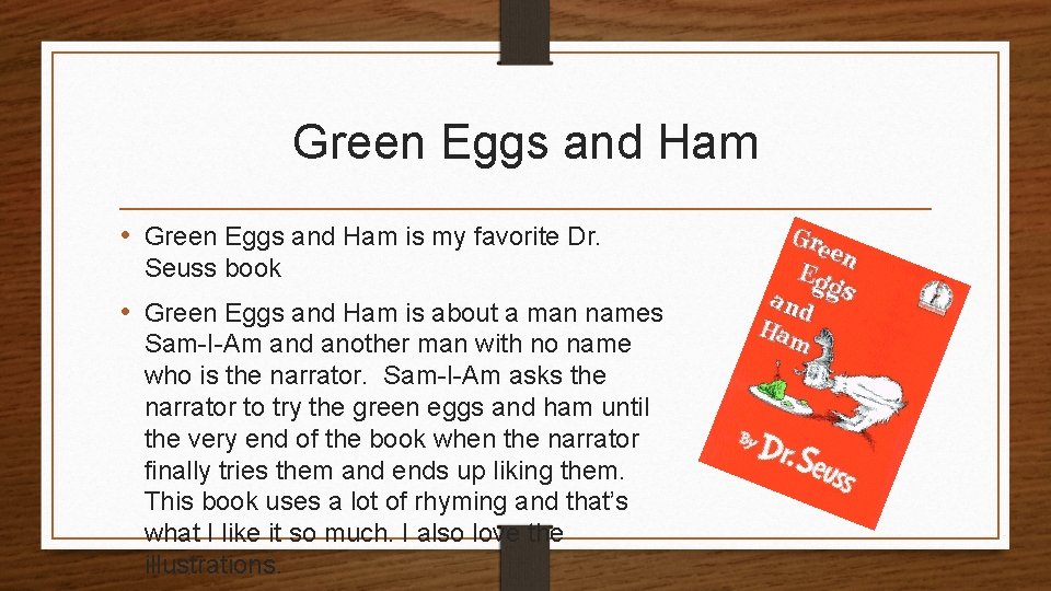 Green Eggs and Ham • Green Eggs and Ham is my favorite Dr. Seuss