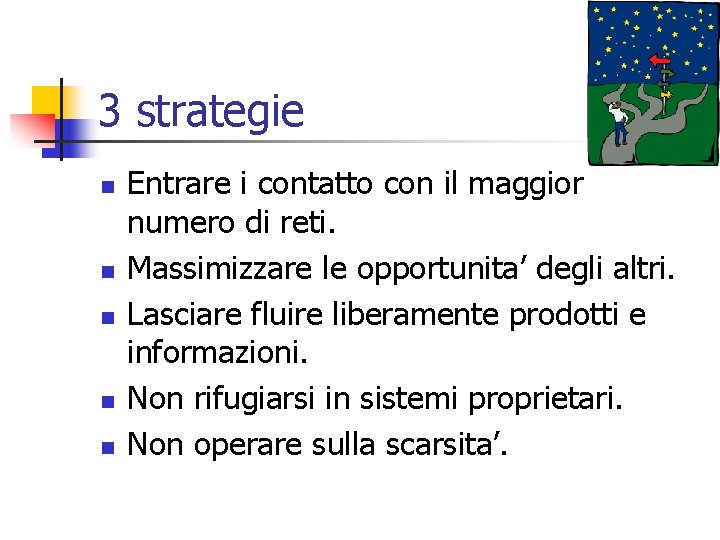 3 strategie n n n Entrare i contatto con il maggior numero di reti.