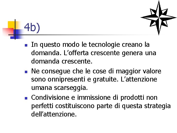 4 b) n n n In questo modo le tecnologie creano la domanda. L’offerta