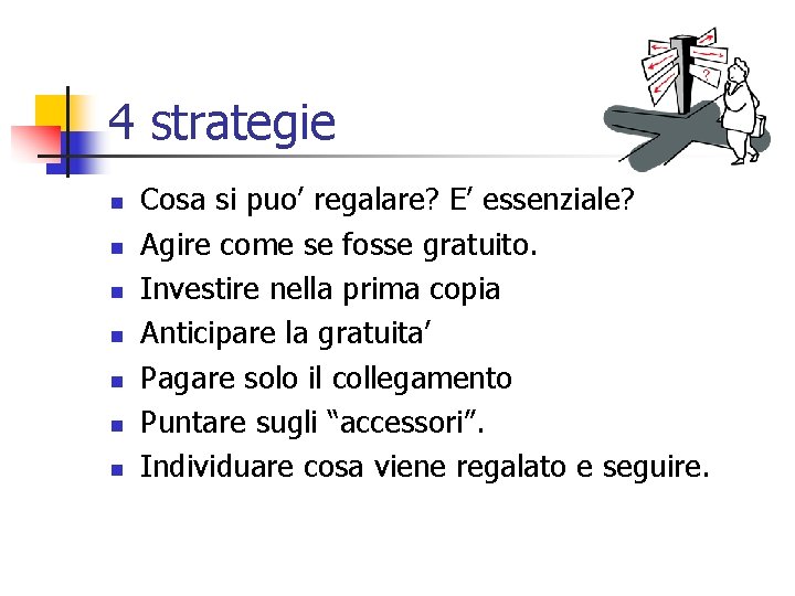 4 strategie n n n n Cosa si puo’ regalare? E’ essenziale? Agire come