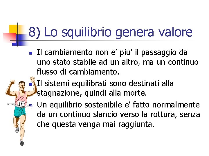 8) Lo squilibrio genera valore n n n Il cambiamento non e’ piu’ il