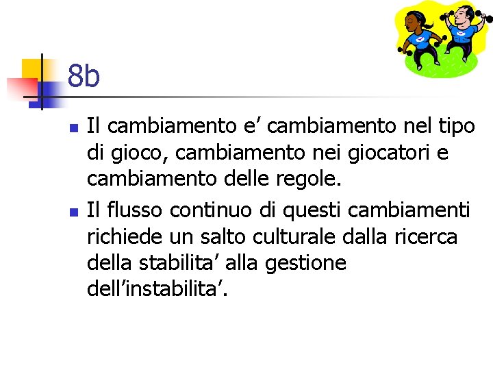 8 b n n Il cambiamento e’ cambiamento nel tipo di gioco, cambiamento nei