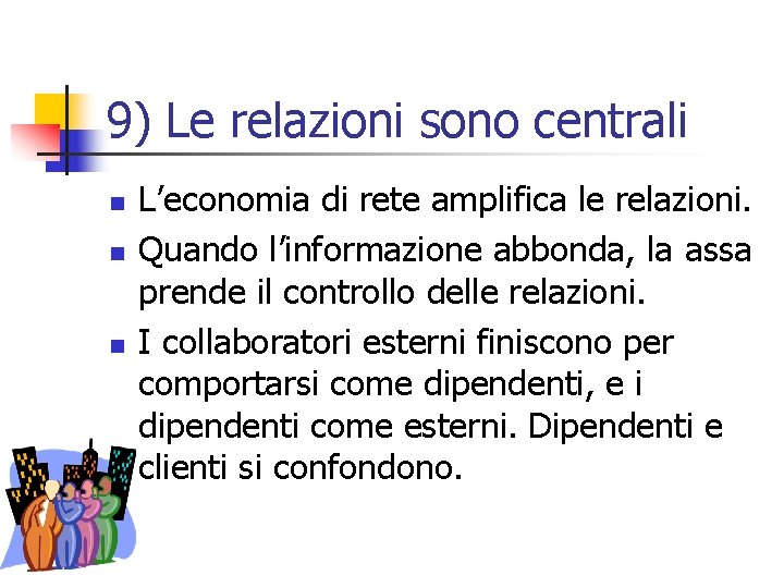 9) Le relazioni sono centrali n n n L’economia di rete amplifica le relazioni.