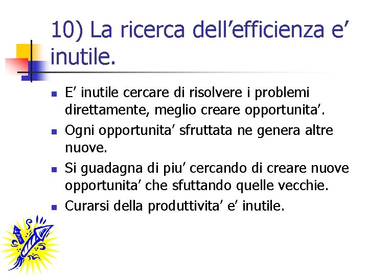 10) La ricerca dell’efficienza e’ inutile. n n E’ inutile cercare di risolvere i