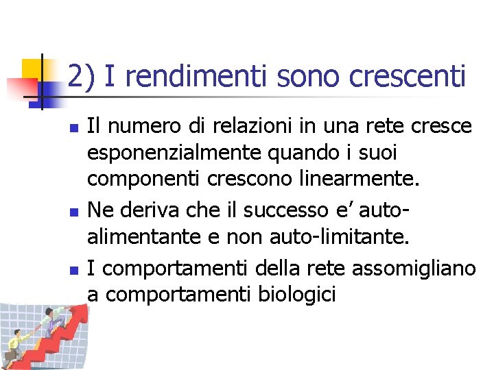 2) I rendimenti sono crescenti n n n Il numero di relazioni in una