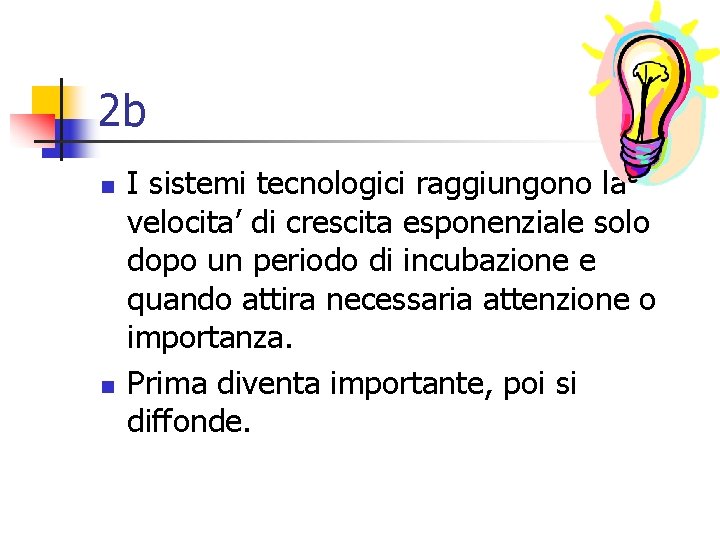 2 b n n I sistemi tecnologici raggiungono la velocita’ di crescita esponenziale solo