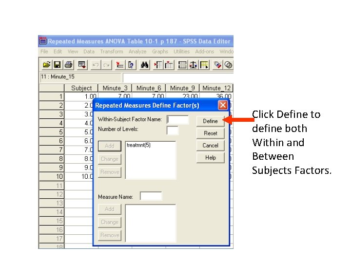 Click Define to define both Within and Between Subjects Factors. 