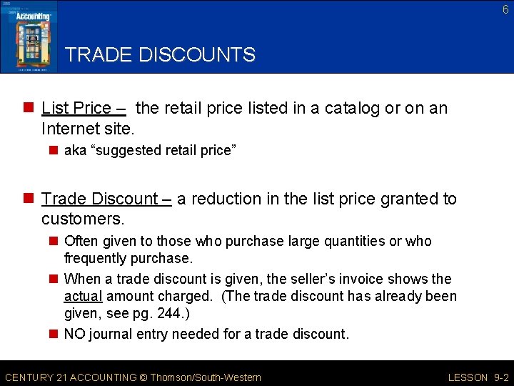 6 TRADE DISCOUNTS n List Price – the retail price listed in a catalog