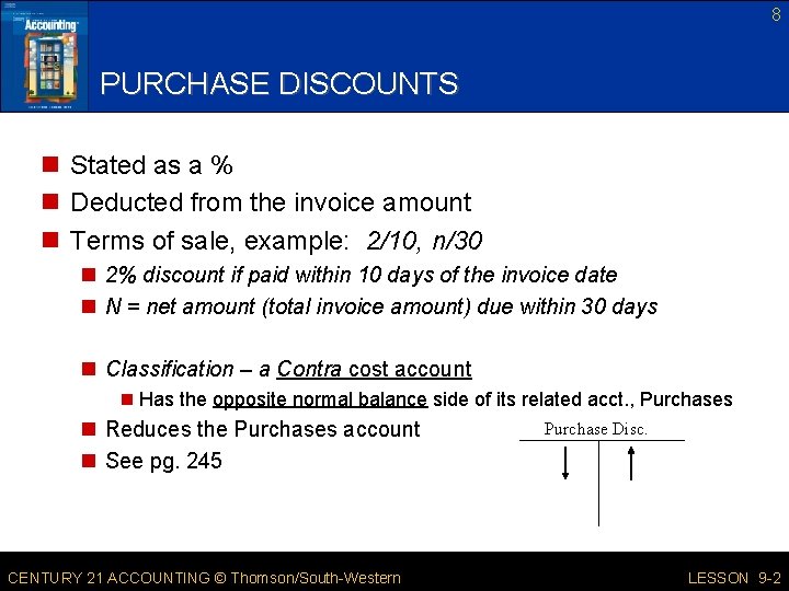 8 PURCHASE DISCOUNTS n Stated as a % n Deducted from the invoice amount