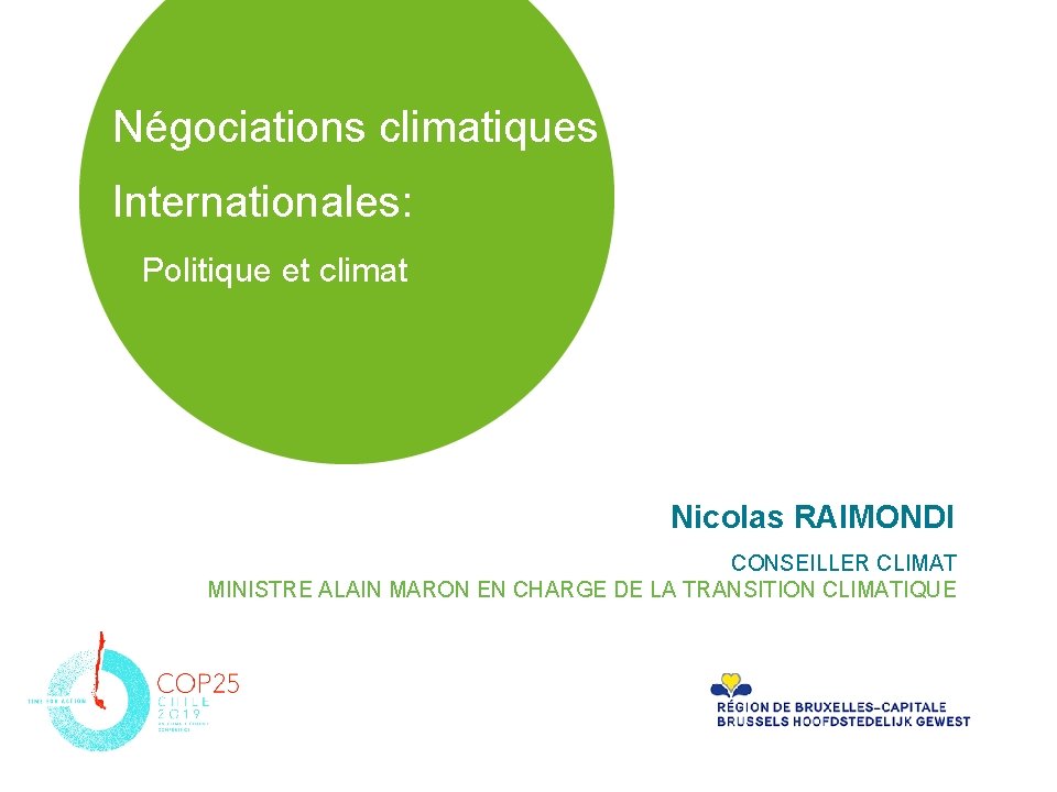 Négociations climatiques Internationales: Politique et climat Nicolas RAIMONDI CONSEILLER CLIMAT MINISTRE ALAIN MARON EN