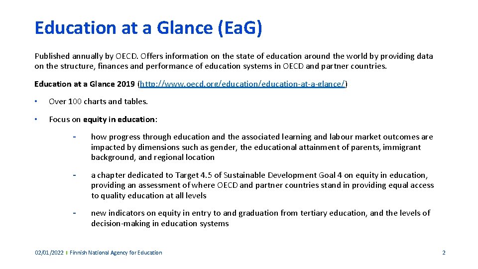 Education at a Glance (Ea. G) Published annually by OECD. Offers information on the Education at a Glance (Ea. G) Published annually by OECD. Offers information on the