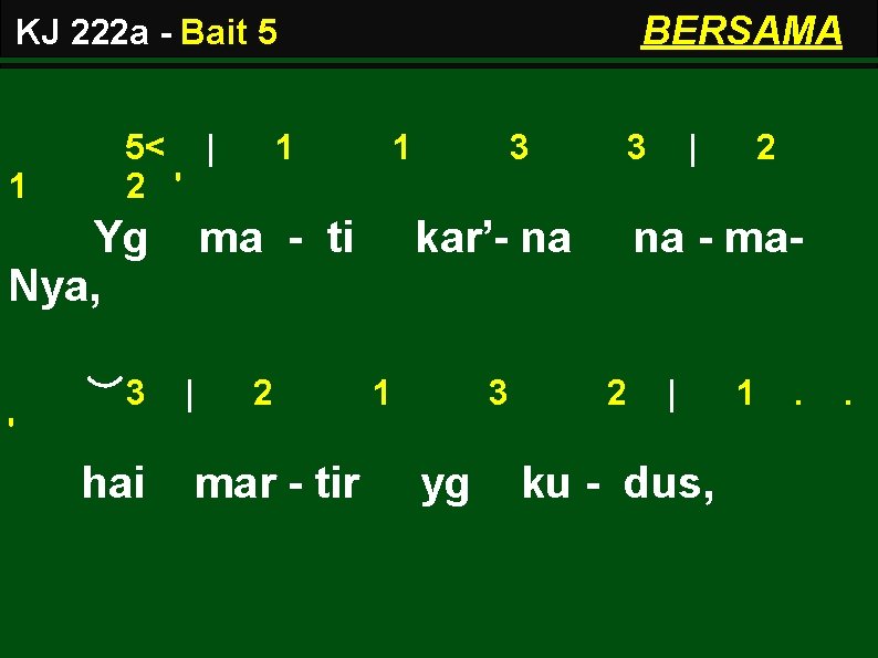 BERSAMA KJ 222 a - Bait 5 1 5< | 2 ' Yg Nya,