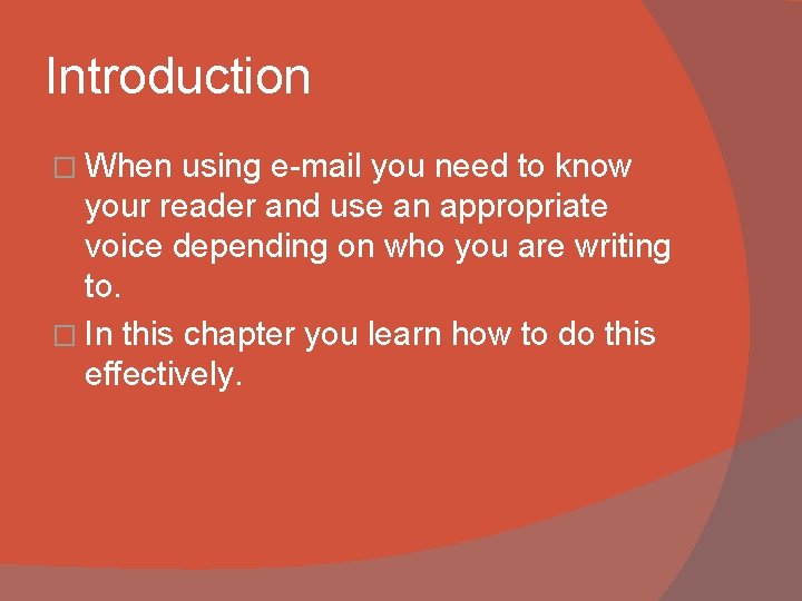 Introduction � When using e-mail you need to know your reader and use an