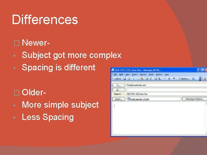 Differences � Newer- Subject got more complex • Spacing is different • � Older-