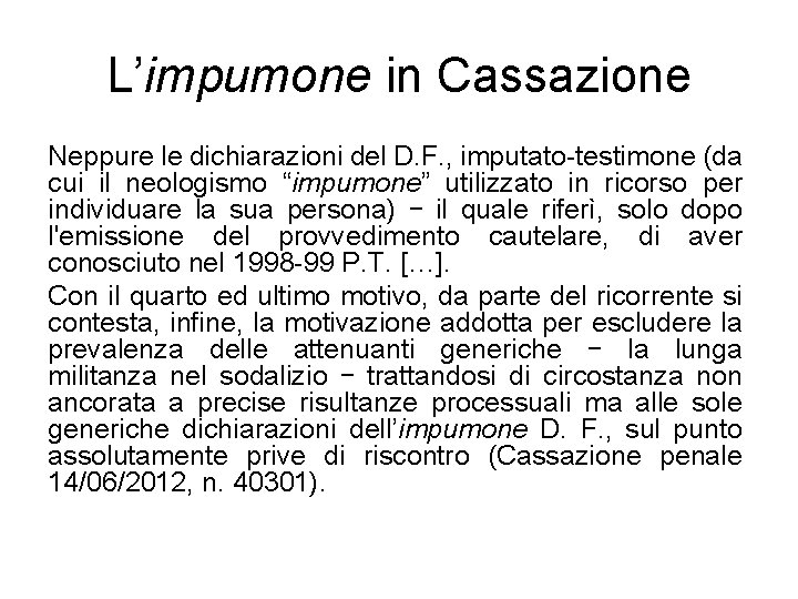 L’impumone in Cassazione Neppure le dichiarazioni del D. F. , imputato-testimone (da cui il