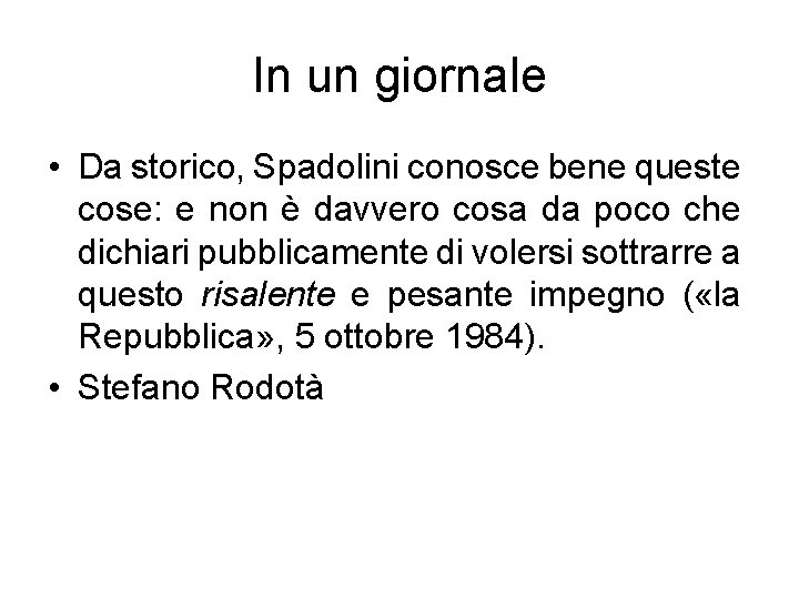 In un giornale • Da storico, Spadolini conosce bene queste cose: e non è