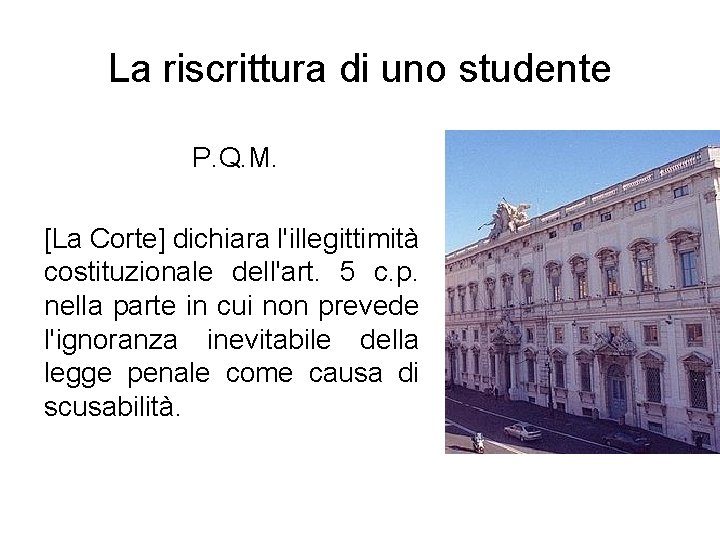 La riscrittura di uno studente P. Q. M. [La Corte] dichiara l'illegittimità costituzionale dell'art.