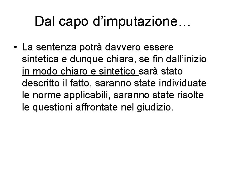 Dal capo d’imputazione… • La sentenza potrà davvero essere sintetica e dunque chiara, se