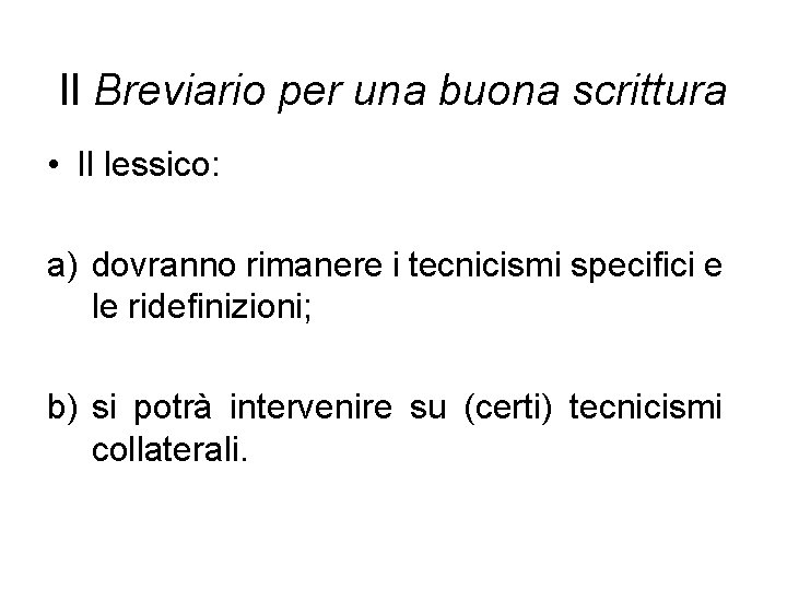 Il Breviario per una buona scrittura • Il lessico: a) dovranno rimanere i tecnicismi