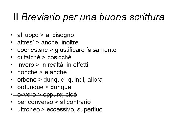 Il Breviario per una buona scrittura • • • all’uopo > al bisogno altresì