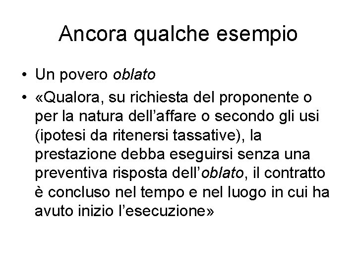 Ancora qualche esempio • Un povero oblato • «Qualora, su richiesta del proponente o