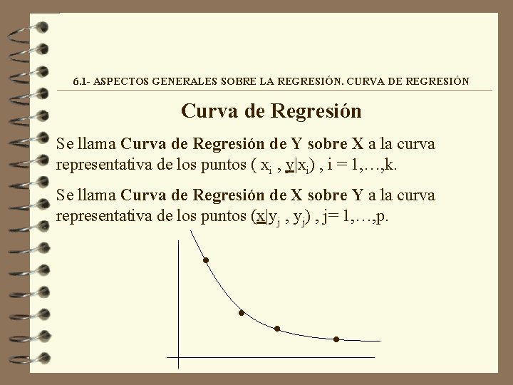 6. 1 - ASPECTOS GENERALES SOBRE LA REGRESIÓN. CURVA DE REGRESIÓN Curva de Regresión 6. 1 - ASPECTOS GENERALES SOBRE LA REGRESIÓN. CURVA DE REGRESIÓN Curva de Regresión
