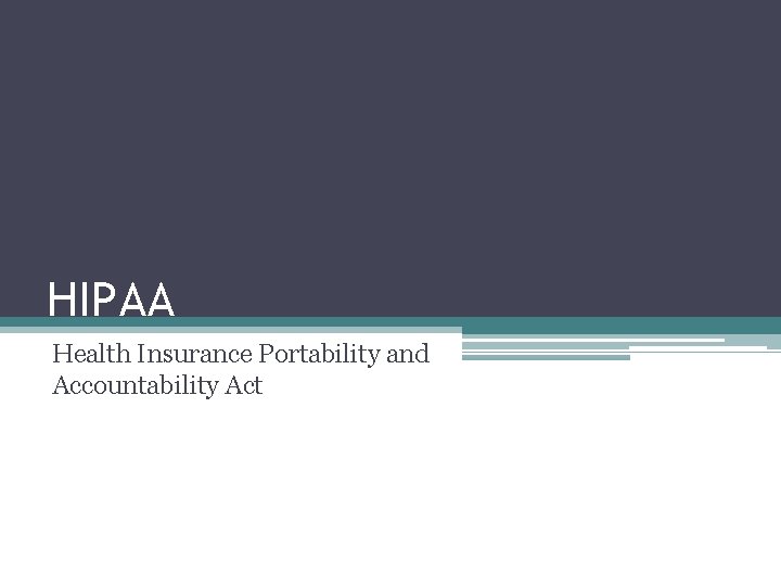 HIPAA Health Insurance Portability and Accountability Act 1 