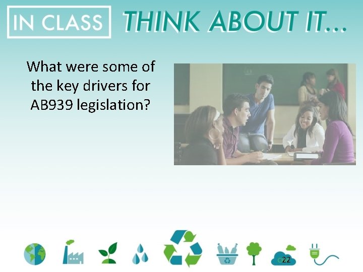 What were some of the key drivers for AB 939 legislation? 22 What were some of the key drivers for AB 939 legislation? 22