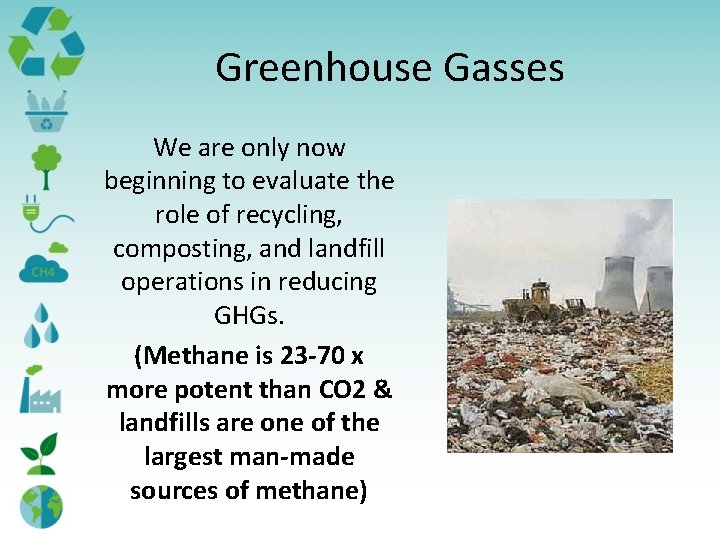 Greenhouse Gasses We are only now beginning to evaluate the role of recycling, composting, Greenhouse Gasses We are only now beginning to evaluate the role of recycling, composting,