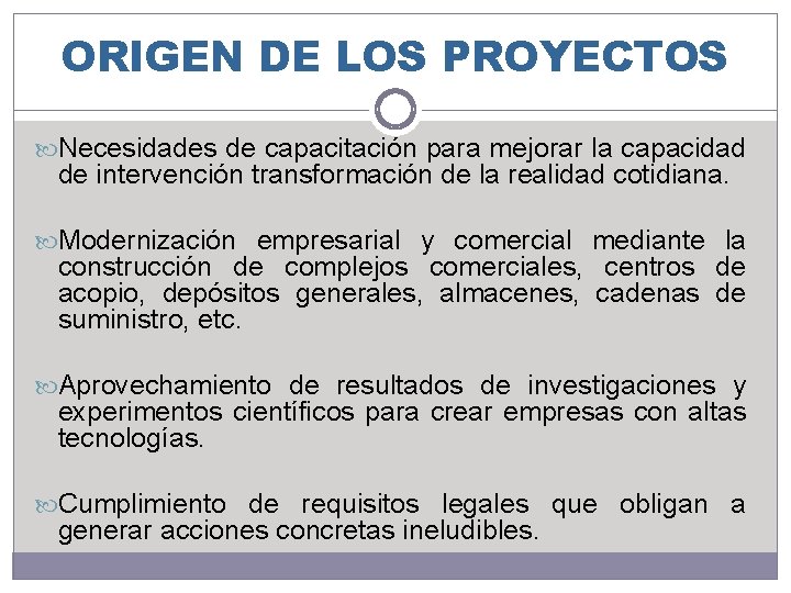 ORIGEN DE LOS PROYECTOS Necesidades de capacitación para mejorar la capacidad de intervención transformación ORIGEN DE LOS PROYECTOS Necesidades de capacitación para mejorar la capacidad de intervención transformación