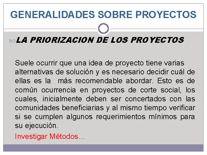 GENERALIDADES SOBRE PROYECTOS LA PRIORIZACION DE LOS PROYECTOS Suele ocurrir que una idea de GENERALIDADES SOBRE PROYECTOS LA PRIORIZACION DE LOS PROYECTOS Suele ocurrir que una idea de