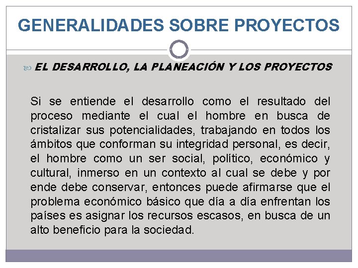 GENERALIDADES SOBRE PROYECTOS EL DESARROLLO, LA PLANEACIÓN Y LOS PROYECTOS Si se entiende el GENERALIDADES SOBRE PROYECTOS EL DESARROLLO, LA PLANEACIÓN Y LOS PROYECTOS Si se entiende el